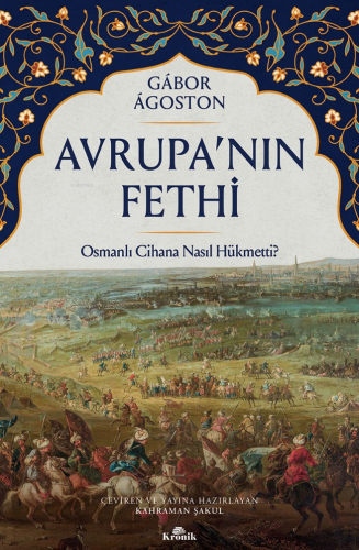 Avrupa'nın Fethi;Osmanlı Cihana Nasıl Hükmetti?