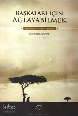 Başkaları İçin Ağlayabilmek