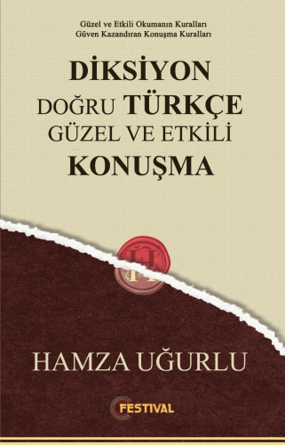 Diksiyon Doğru Türkçe Güzel ve Etkili Konuşma;Güzel ve Etkili Okumanın Kuralları Güven Kazandıran Konuşma Kuralları