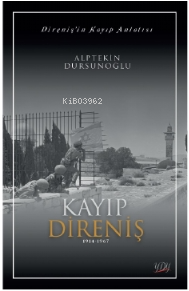 Direnişin Kayıp Anlatısı;Kayıp Direniş 1914-1967