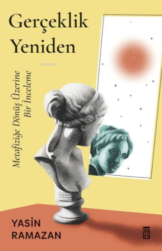 Gerçeklik Yeniden - Metafiziğe Dönüş Üzerine Bir İnceleme - Kitapiks.c