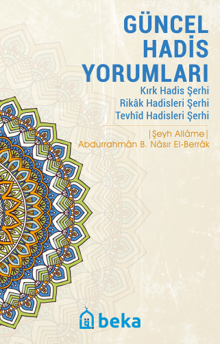 Güncel Hadis Yorumları - Kırk Hadis Şerhi – Rikak Hadisleri Şerhi – Tevhid Hadisleri Şerhi