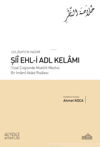 Hülâsatü'n Nazar Şiî Ehl-İ Adl Kelâmı;İ'tizal Çizgisinde Müellifi Meçhul Bir İmamı Akaid Risalesi