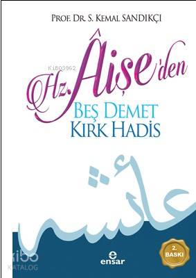 Hz. Aişe'den Beş Demet Kırk Hadîs