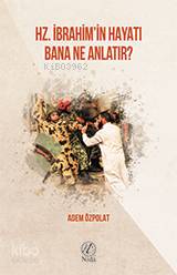 Hz. İbrahim'in Hayatı Bana Ne Anlatır? - Kitapiks.com