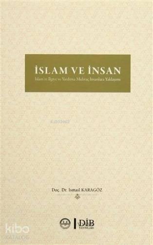 İslam ve İnsan İslam'ın İlgiye ve Yardıma Muhtaç İnsanlara Yaklaşımı