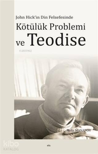 John Hick'in Din Felsefesinde Kötülük Problemi ve Teodise - ön kapak John Hick'in Din Felsefesin