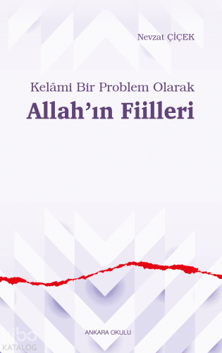 Kelâmi Bir Problem Olarak Allah'ın Fiilleri