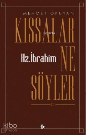 Kıssalar Ne Söyler Yaratılış Ve Hz. İbrahim