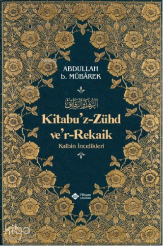 Kitabuz Zühd ver-Rekaik; Kalbin İncelikleri - Kitapiks.com