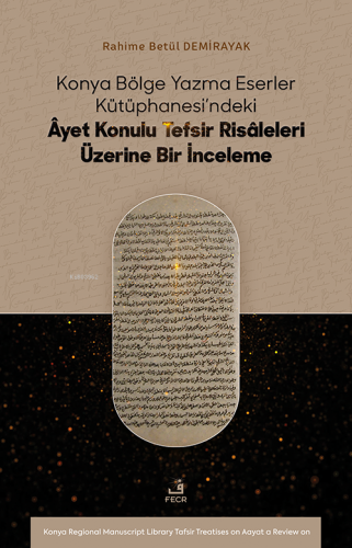 Konya Bölge Yazma Eserler Kütüphanesi'ndeki Âyet Konulu Tefsir Risâleleri Üzerine Bir İnceleme