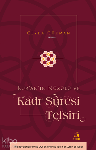 Kur'ân'ın Nüzûlü ve Kadr Sûresi Tefsiri