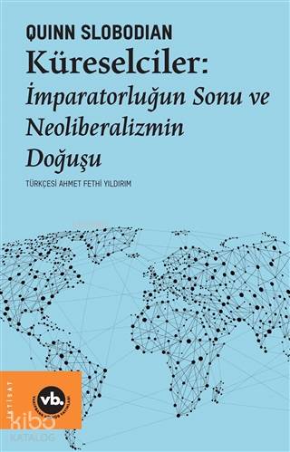 Küreselciler: İmparatorluğun Sonu ve Neoliberalizmin Doğuşu