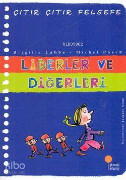 Liderler ve Diğerleri; Çıtır Çıtır Felsefe 13