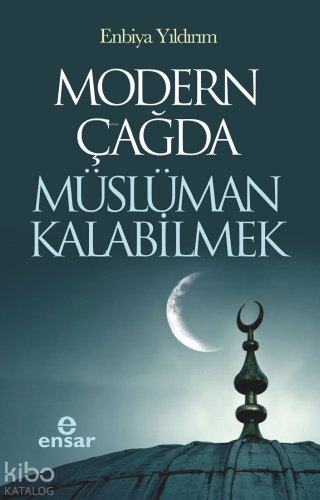 Modern Çağda Müslüman Kalabilmek - Kitapiks.com