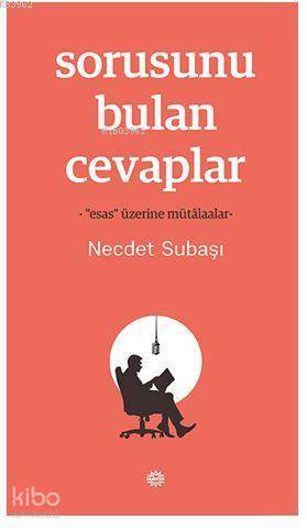 Sorusunu Bulan Cevaplar; -"Esas" Üzerine Mütâlaalar-