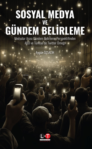 Sosyal Medya ve Gündem Belirleme;Medyalar Arası Gündem Belirleme Perspektifinden ABD ve Türkiye'de Twitter Örneği