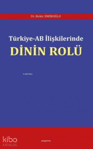 Türkiye - AB İlişkilerinde Dinin Rolü - Kitapiks.com
