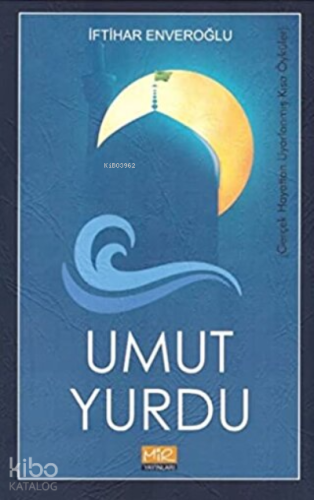 Umut Yurdu Gerçek Hayattan Uyarlanmış Kısa Öyküler